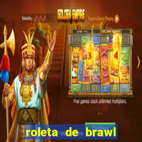 roleta de brawl stars 2024